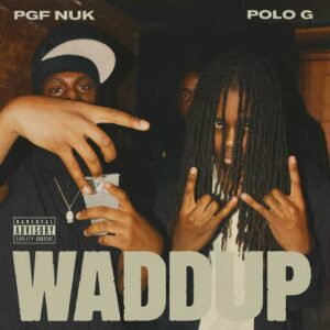 Clear promotional cover art of PGF Nuk and Polo G for the single "Waddup", showing both rappers posing with hand signs in a high-contrast, color-corrected format